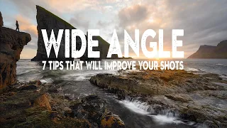 7 SIMPLE tips that will IMPROVE your WIDE ANGLE LENS photography