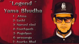 BEST SONGS EVER "LEGEND" YAMA BUDHA  MUSIC COLLECTION  "REST IN PEACE"