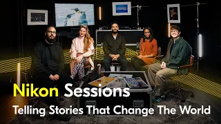 Nikon Sessions S2 | EPISODE 6: Stories that change the world