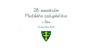 28. zasadnutie Mestského zastupiteľstva v Žiline | 13.12.2021