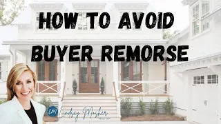 How to Avoid Buyer Remorse - Tips for Buying a Home