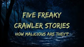 Five Freaky Crawler Stories; How Malicious Are They?