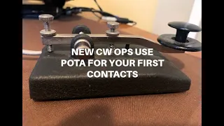 NEW CW OPS USE POTA FOR YOUR FIRST CONTACTS