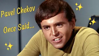 Pavel Chekov Once Said...