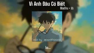 Vì Anh Đâu Có Biết - Madihu x Feat. Vũ ( Speed up + Lyric ) | VanKhoa