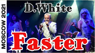 D.White - Faster (Concert Video, Moscow 2021). NEW Italo Disco, Euro Disco, Super Song, Mega Hit