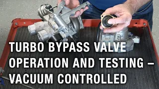 Turbo Bypass Valve Operation and Testing – Vacuum Controlled | Tech Tip