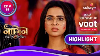 Naagin 6 | नागिन 6 | Ep. 68 | Prathna's Life In Danger | Highlight