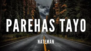 Nateman - Parehas Tayo [Lyrics]