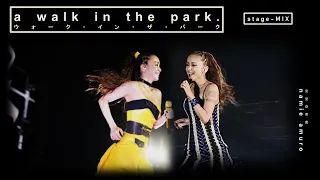 【a walk in the park】 (stage-MIX) | namie amuro 安室奈美恵 | chd.