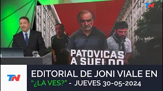 EDITORIAL DE JONI VIALE: "PATOVICAS A SUELDO" I ¿LA VES? (30/05/24)