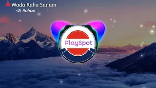 Wada Raha Sanam Remix - Dj Rohan