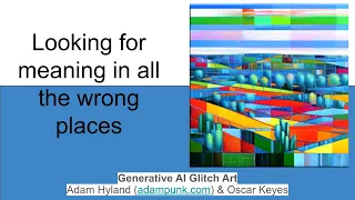 Generative AI Glitch Art: Looking for meaning in all the wrong places