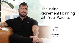 Talking To Your Parents About their Retirement