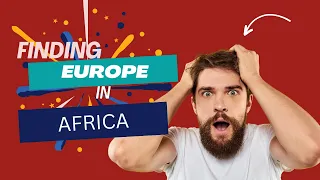 Finding Europe in Africa: A European country within Africa