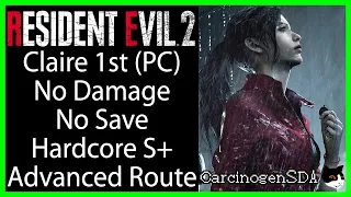 Resident Evil 2 Remake (PC) - Claire 1st (Claire A) No Damage No Save ADVANCED ROUTE (Hardcore S+)