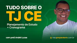 Tudo sobre TJ CE + Planejamento de estudo