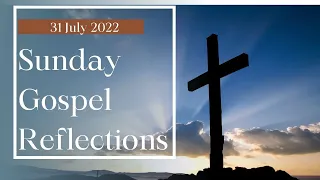 Sunday Gospel Reading & Reflection  I 31 July 2022 I 18th Sunday in Ordinary Time I Luke  12:13-21