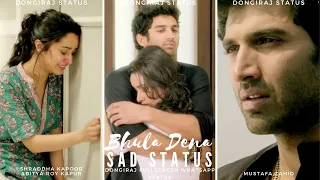 Bhula Dena Whatsapp Status😭Shraddha,Aditya💥Mustafa Zahid Song🎧Aashiqui2 Sad Status #Shorts DONGIraj😈