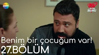 Aşk Laftan Anlamaz 27.Bölüm | "Benim bir çocuğum var"