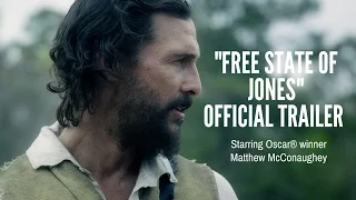 "Free State of Jones" starring Oscar® winner Matthew McConaughey Official Trailer