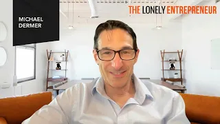 Michael Dermer highlights The Lonely Entrepreneur, opportunities to help entrepreneurs at all stages