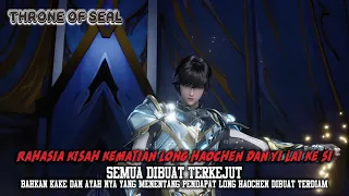 Throne Of Seal Episode 370, Rahasia Kematian Long Haochen dan Yi Lai Ke Si