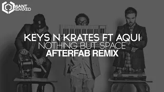 Keys N Krates Ft Aqui - Nothing But Space (Afterfab Remix)