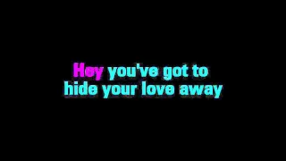 You've Got To Hide Your Love Away Karaoke The Beatles - You Sing The Hits