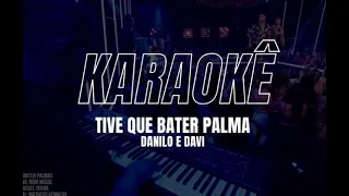 Danilo e Davi - Tive Que Bater Palma (Karaokê)