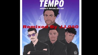 TEMPO REMIX BY JJ.040~~FT. SEVN ALIAS, BKO & BOEF