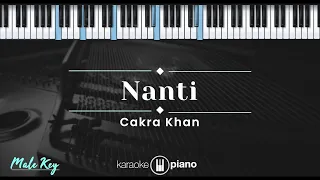 Nanti - Cakra Khan (KARAOKE PIANO - MALE KEY)