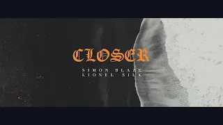 SIMON BLAZE x LIONEL SILK - CLOSER (VISUALIZER)