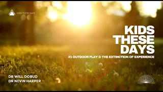 Kids These Days #1 - Outdoor Play & the Extinction of Experience
