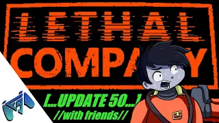 Lethal Company with Friends | Update 50 | Part 28