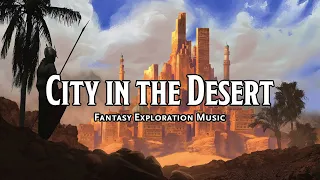 City in the Desert | D&D/TTRPG Music | 1 Hour