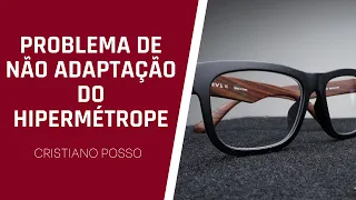 PROBLEMA DE NÃO ADAPTAÇÃO DO HIPERMETROPE!