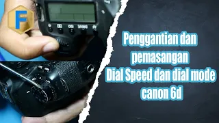 Penggantian dan pemasangan Dial Speed dan dial mode canon 6d