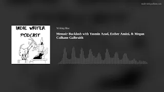 Memoir Backlash with Yasmin Azad,  Esther Amini, & Megan Culhane Galbraith