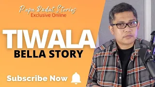 BELLA | PAPA DUDUT STORIES