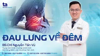 Đau lưng về đêm: Nguyên nhân, triệu chứng thường gặp | BS.CKI Nguyễn Tấn Vũ | CTCH Tâm Anh