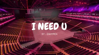 ENHYPEN - I NEED U but you're in an empty arena 🎧🎶