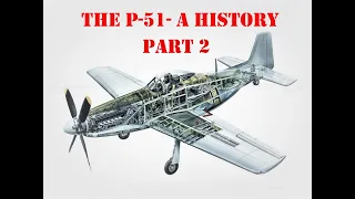 P-51: An in Depth History - Part 2