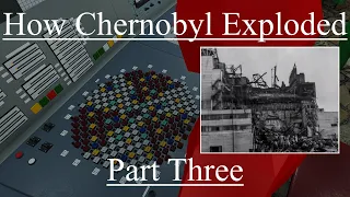 How Chernobyl Exploded - PART THREE: The Final Minutes