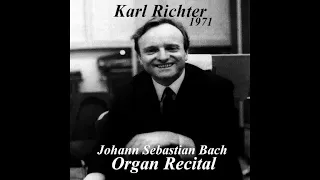 RARE 1971 RECORDING - Karl Richter plays Prelude & Fugue in E-Flat Major - BWV 552