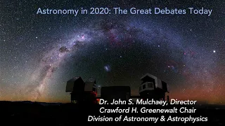 Astronomy in 2020: The Great Debates Today - Dr. John Mulchaey