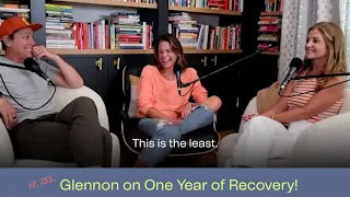 255. GLENNON ON ONE YEAR OF RECOVERY!