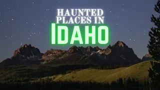 Haunted Places in Idaho