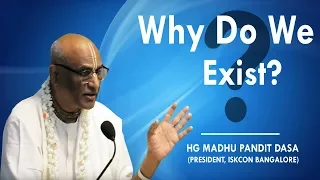 Why Do We Exist? | HG Madhu Pandit Dasa