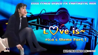 2022 ITALO DISCO FX FANTASTIC MIX "Love Is~ (Ricas Theme Part.1)